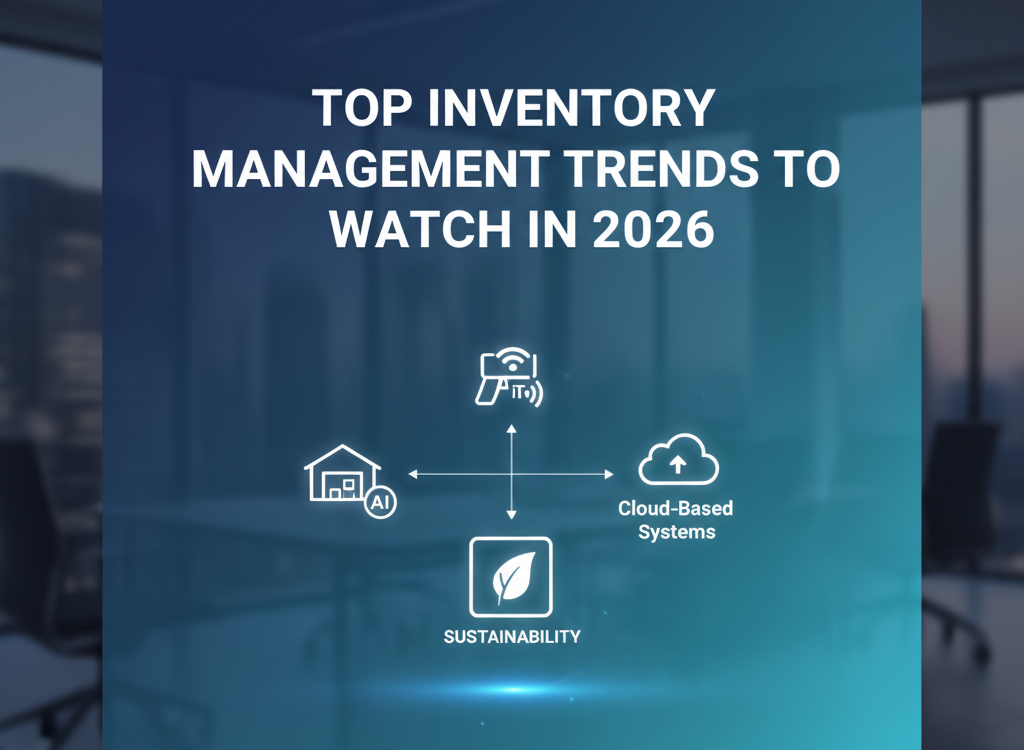 Top Inventory Management Trends to watch in 2026